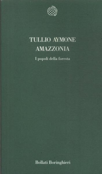 Tullio Aymone Amazzonia: I Popolli Della Foresta