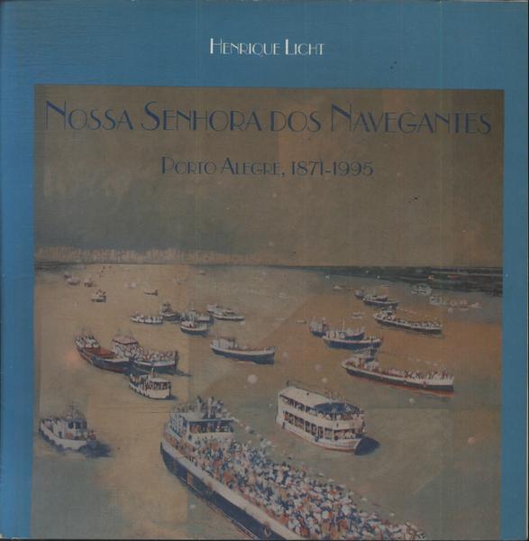 Nossa Senhora Dos Navegantes: Porto Alegre, 1871-1995