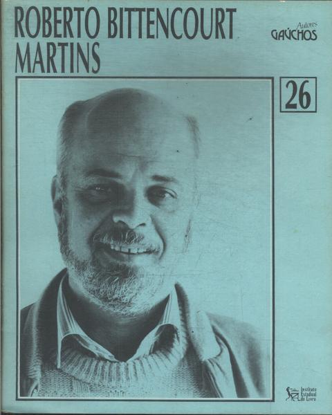 Autores Gaúchos: Roberto Bittencourt Martins