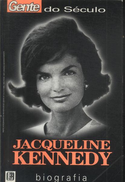 Gente Do Século: Jacqueline Kennedy
