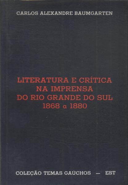 Literatura E Crítica Na Imprensa Do Rio Grande Do Sul 1868-1880