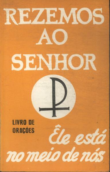 Rezemos Ao Senhor: Êle Está No Meio De Nós