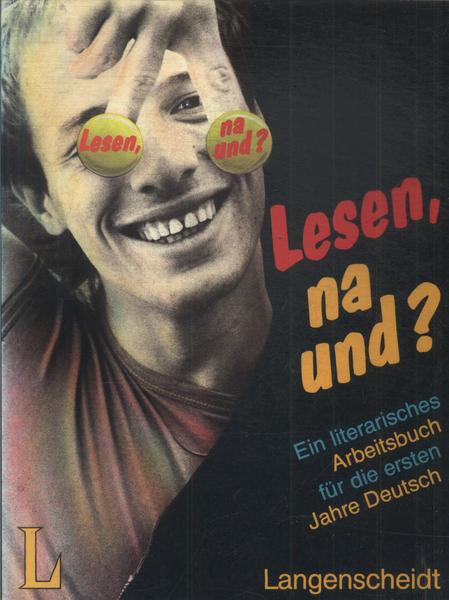 Lesen, Na Und? Literarisches Arbeitsbuch (1991)