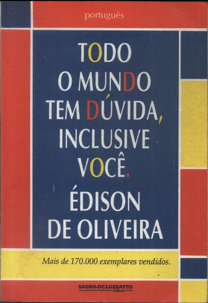 Todo O Mundo Tem Dúvida, Inclusive Você