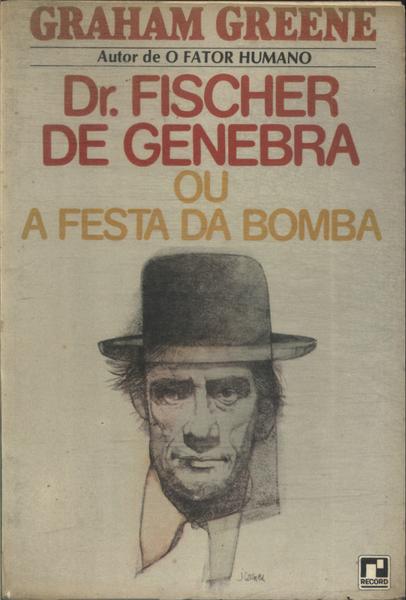 Dr. Fischer De Genebra Ou A Festa Da Bomba