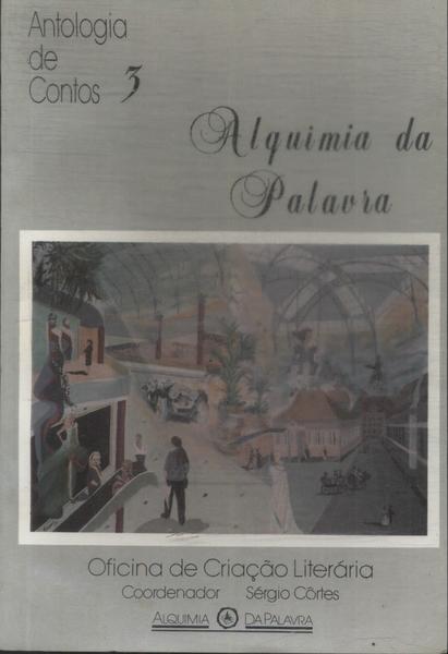 Alquimia Da Palavra: Antologia De Contos Vol 3