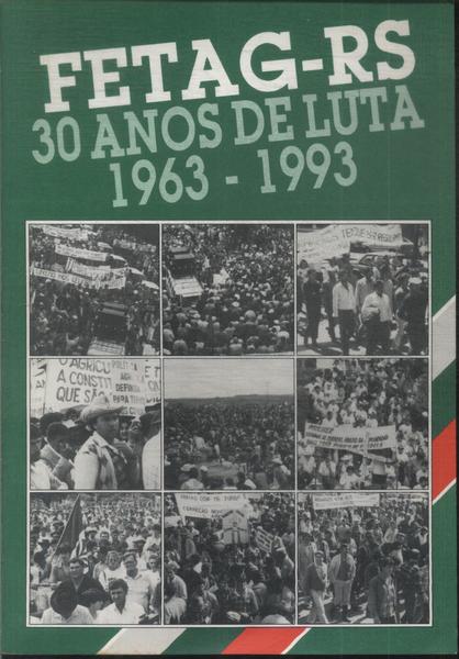 Fetag-rs: 30 Anos De Luta 1963 - 1993