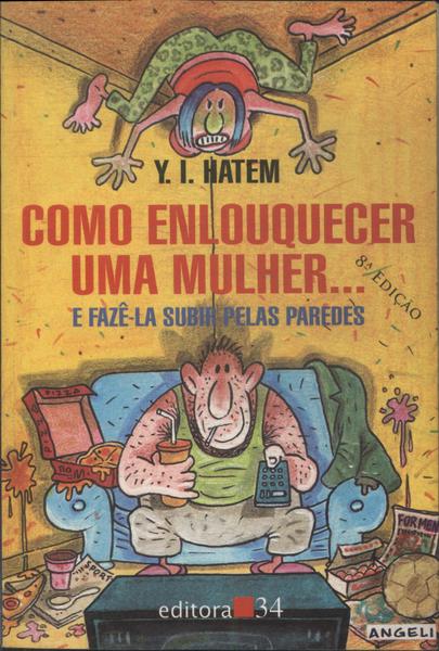 Como Enlouquecer Uma Mulher... E Fazê-la Subir Pelas Paredes