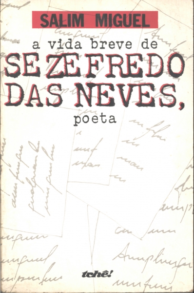 A VIDA BREVE DE SEZEFREDO DAS NEVES, POETA