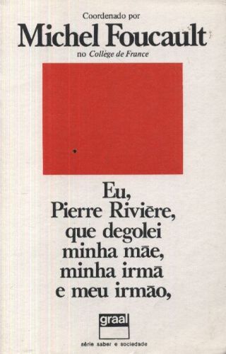 Eu, Pierre Rivière, que Degolei Minha Mãe, Minha Irmã e Meu Irmão