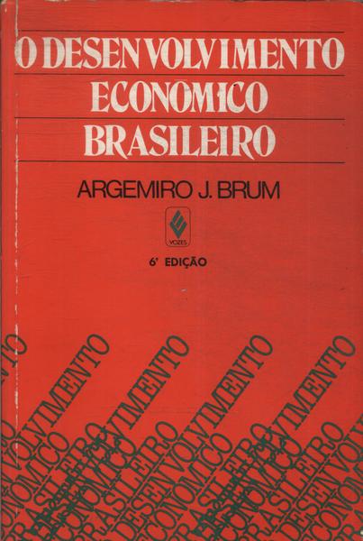 O Desenvolvimento Econômico Brasileiro