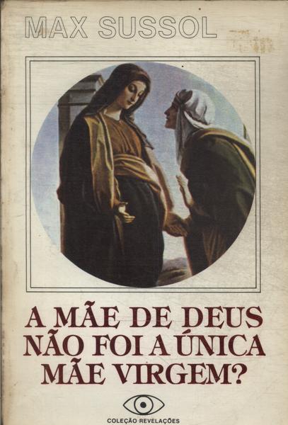 A Mãe De Deus Não Foi A Única Mãe Virgem?