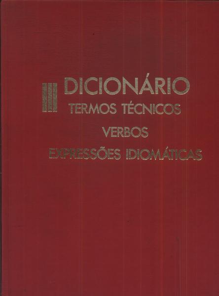 Dicionário Inglês-português Ilustrado: Termos Técnicos - Verbos - Expressões Idiomáticas Vol 3