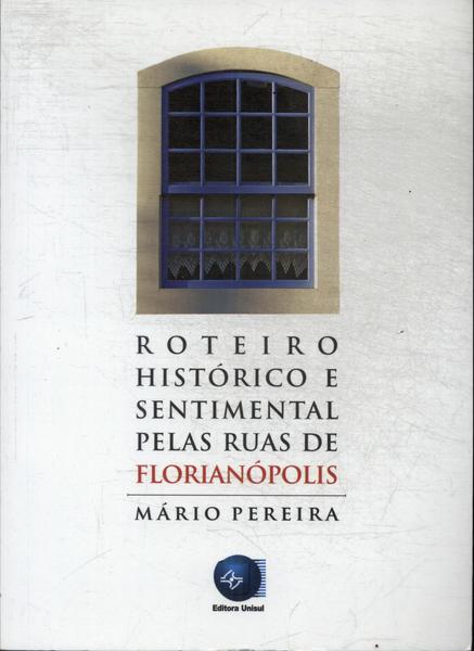 Roteiro Histórico E Sentimental Pelas Ruas De Florianópolis