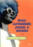 Amor, Curiosidade, Prozac E Dúvidas