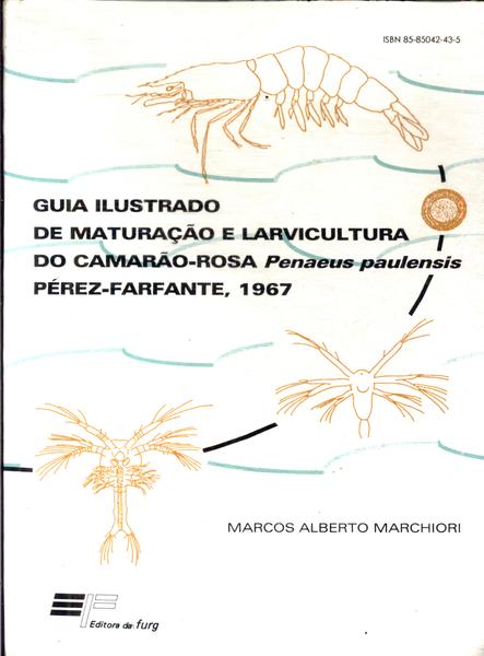 Guia Ilustrado De Maturação E Larvicultura Do Camarão-rosa