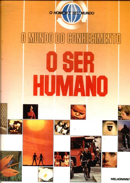 O Mundo Do Conhecimento: O Ser Humano