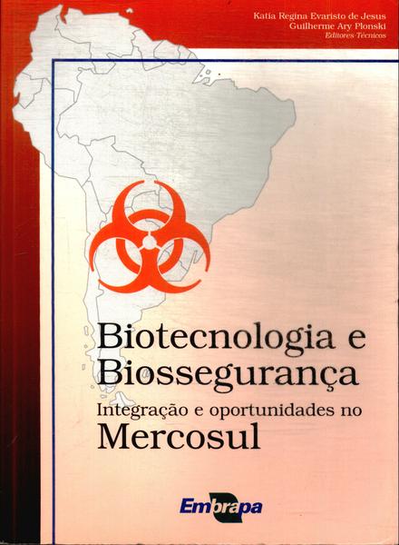 Biotecnologia E Biossegurança: Integração E Oportunidades No Mercosul (inclui Cd)