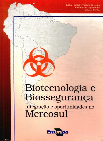 Biotecnologia E Biossegurança: Integração E Oportunidades No Mercosul (inclui Cd)