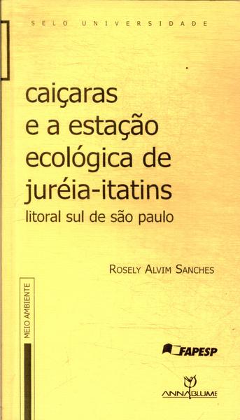 Caiçaras E A Estação Ecológica De Juréia-itatins