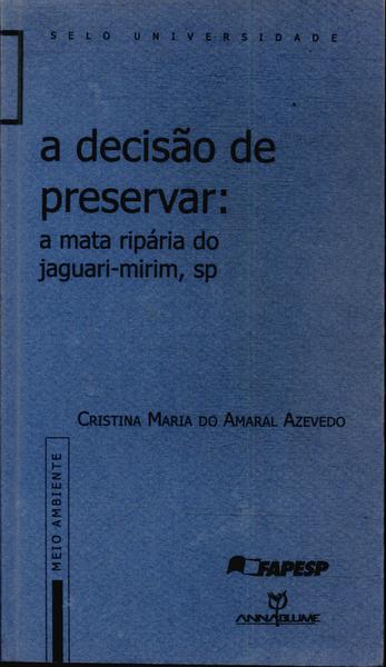 A Decisão De Preservar: A Mata Ripária Do Jaguari-mirim, Sp