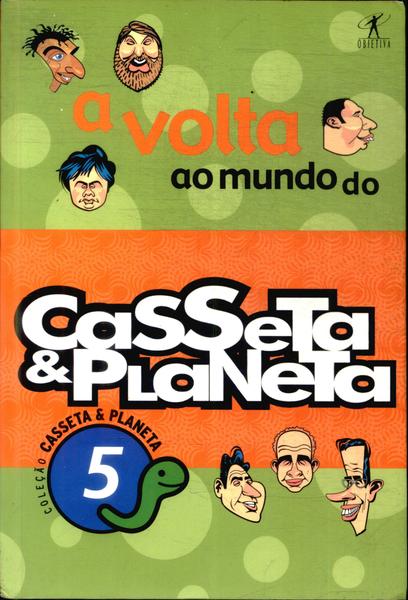 A Volta Ao Mundo De Casseta E Planeta