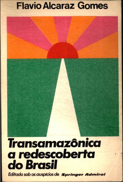 Transamazônica: A Redescoberta Do Brasil