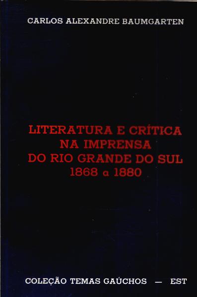 Literatura E Crítica Na Imprensa Do Rio Grande Do Sul (1868 A 1880)
