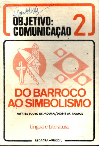 Objetivo: Comunicação Do Barroco Ao Simbolismo Vol 2