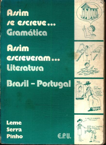 Assim Se Escreve... Gramática - Assim Escreveram... Literatura: Brasil - Portugal