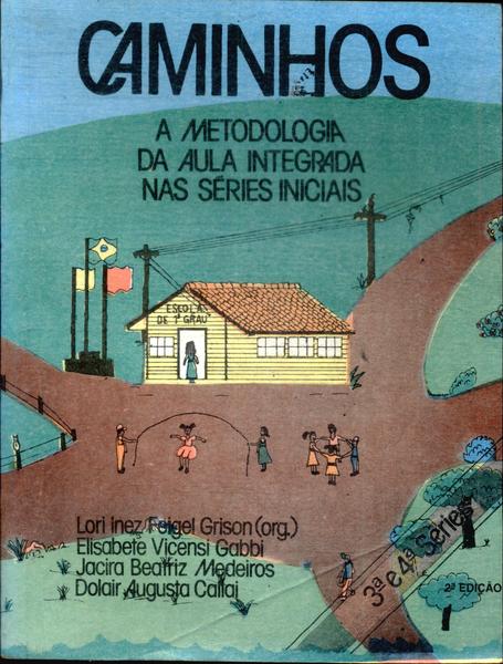 Caminhos: A Metodologia Da Aula Integrada Nas Séries Iniciais