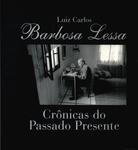 Barbosa Lessa: Crônicas Do Passado E Do Presente