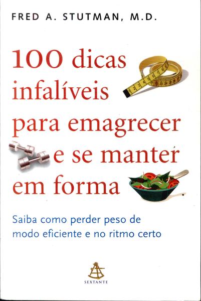 100 Dicas Infalíveis Para Emagrecer E Se Manter Em Forma