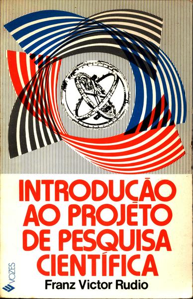 Introdução Ao Projeto De Pesquisa Científica