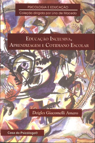 Educação Inclusiva, Aprendizagem E Cotidiano Escolar