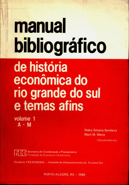 Manual Bibliográfico De História Econômica Do Rio Grande Do Sul E Temas Afins (2 Volumes)