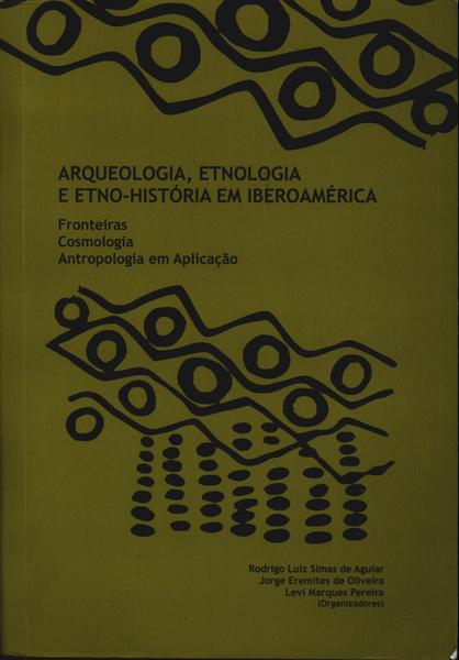 Arqueologia, Etnologia E Etno-história Em Iberoamérica