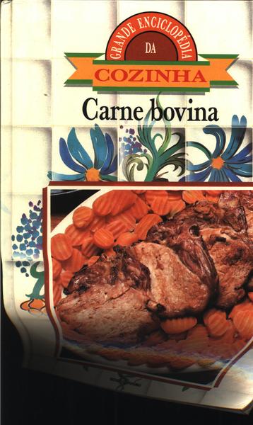 Grande Enciclopédia Da Cozinha: Carne Bovina