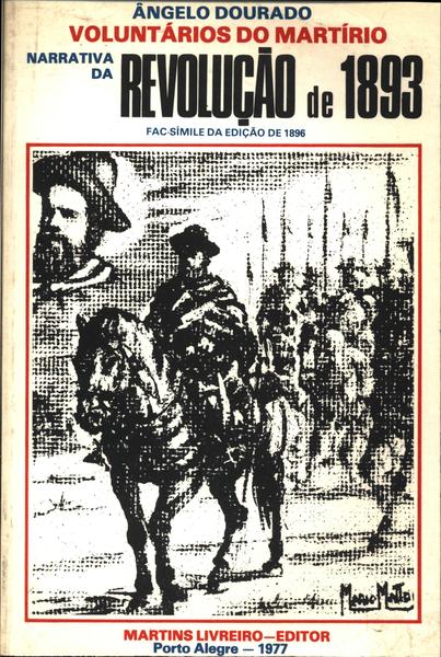 Voluntários Do Martírio: Narrativa Da Revolução De 1893
