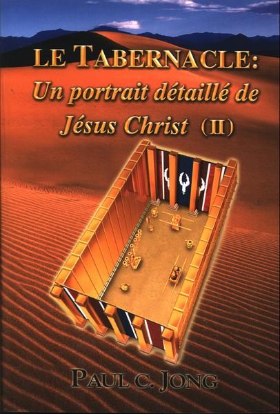 Le Tabernacle: Un Portrait Détaillé De Jésus Christ Vol 2