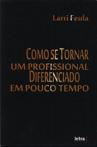 Como Se Tornar Um Profissional Diferenciado Em Pouco Tempo