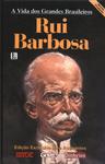 A Vida Dos Grandes Brasileiros: Rui Barbosa