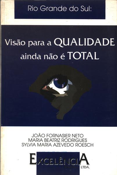 Rio Grande Do Sul: Visão Para A Qualidade Ainda Não É Total