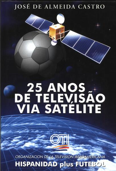 25 Anos De Televisão Via Satélite
