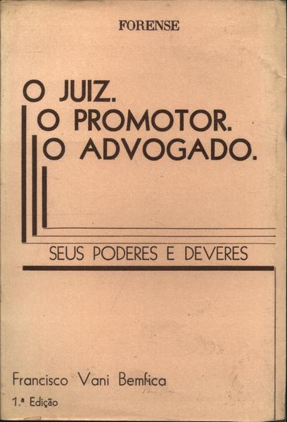 O Juiz. O Promotor. O Advogado