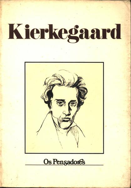 Os Pensadores: Kierkegaard
