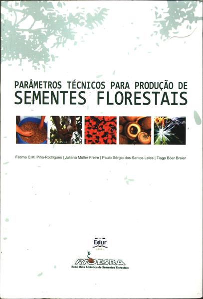 Parâmetros Técnicos Para Produção De Sementes Florestais
