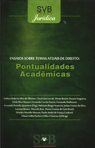 Ensaios Sobre Temas Atuais De Direito: Pontualidades Acadêmicas