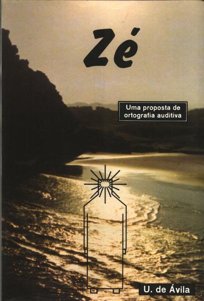 Zé - Uma Proposta De Ortografia Auditiva
