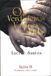 Os Verdadeiros Valores Da Vida Lições Vi